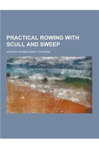 Practical Rowing with Scull and Sweep