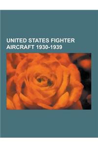 United States Fighter Aircraft 1930-1939