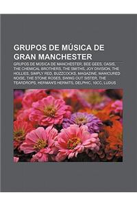 Grupos de Musica de Gran Manchester: Grupos de Musica de Manchester, Bee Gees, Oasis, the Chemical Brothers, the Smiths, Joy Division