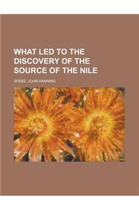 What Led to the Discovery of the Source of the Nile