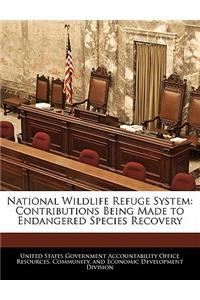 National Wildlife Refuge System: Contributions Being Made to Endangered Species Recovery