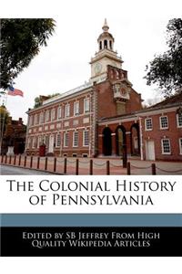 The Colonial History of Pennsylvania