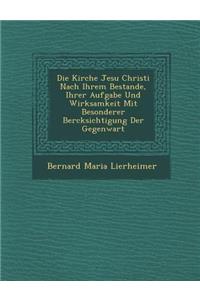 Die Kirche Jesu Christi Nach Ihrem Bestande, Ihrer Aufgabe Und Wirksamkeit Mit Besonderer Ber Cksichtigung Der Gegenwart
