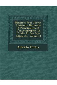 M Moires Pour Servir L'Histoire Naturelle Et Principalement L'Oryctographie de L'Italie Et Des Pays Adjacents, Volume 1