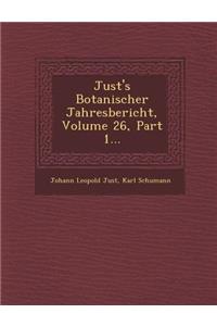Just's Botanischer Jahresbericht, Volume 26, Part 1...