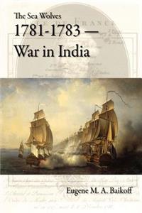 Sea Wolves 1781-1783 - War in India