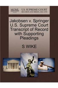 Jakobsen V. Springer U.S. Supreme Court Transcript of Record with Supporting Pleadings