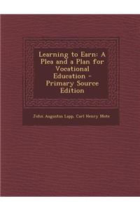 Learning to Earn: A Plea and a Plan for Vocational Education