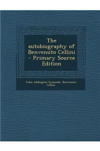 The Autobiography of Benvenuto Cellini