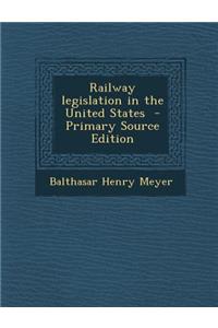 Railway Legislation in the United States