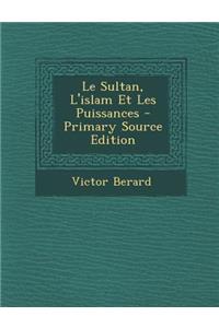 Le Sultan, L'Islam Et Les Puissances