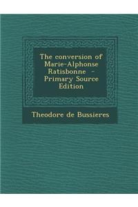 The Conversion of Marie-Alphonse Ratisbonne - Primary Source Edition