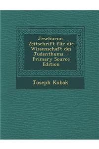 Jeschurun. Zeitschrift Fur Die Wissenschaft Des Judenthums.