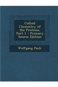 Colloid Chemistry of the Proteins, Part 1