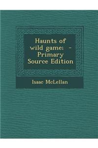 Haunts of Wild Game;