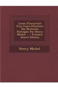 Lecon D'Ouverture D'Un Cours D'Histoire Des Doctrines Politiques Par Henry Michel ...
