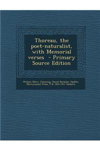 Thoreau, the Poet-Naturalist, with Memorial Verses