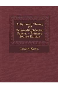 A Dynamic Theory of Personalityselected Papers.