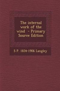 The Internal Work of the Wind - Primary Source Edition