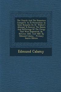 The Church and the Dissenters Compar'd, as to Persecution