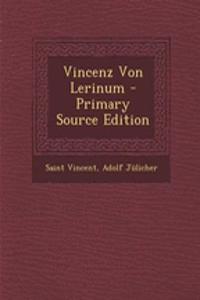 Vincenz Von Lerinum - Primary Source Edition