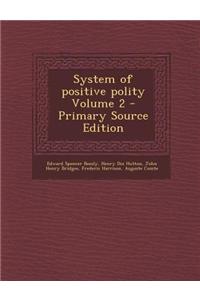 System of Positive Polity Volume 2 - Primary Source Edition