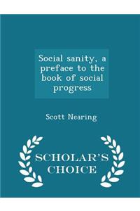 Social Sanity, a Preface to the Book of Social Progress - Scholar's Choice Edition