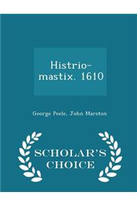 Histrio-Mastix. 1610 - Scholar's Choice Edition