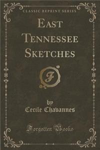 East Tennessee Sketches (Classic Reprint)