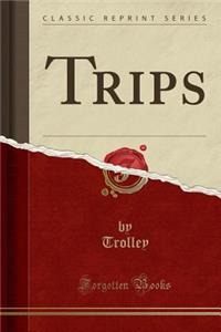 Trips (Classic Reprint)