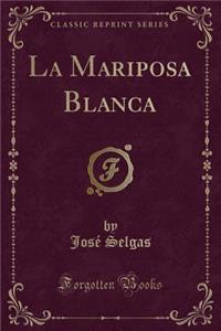 La Mariposa Blanca (Classic Reprint)