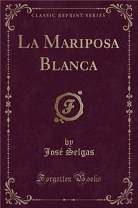La Mariposa Blanca (Classic Reprint)