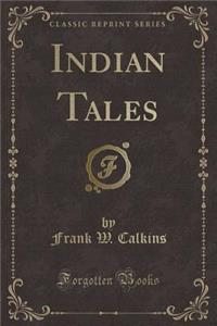 Indian Tales (Classic Reprint)