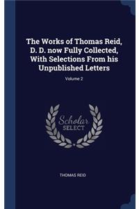 The Works of Thomas Reid, D. D. now Fully Collected, With Selections From his Unpublished Letters; Volume 2