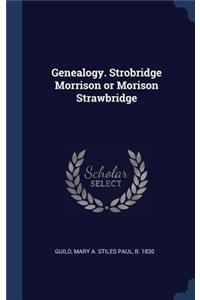 Genealogy. Strobridge Morrison or Morison Strawbridge