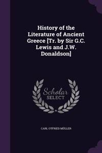 History of the Literature of Ancient Greece [Tr. by Sir G.C. Lewis and J.W. Donaldson]