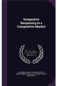 Integrative Bargaining in a Competitive Market