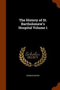 History of St. Bartholomew's Hospital Volume 1