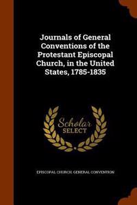 Journals of General Conventions of the Protestant Episcopal Church, in the United States, 1785-1835