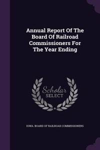 Annual Report of the Board of Railroad Commissioners for the Year Ending