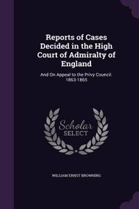 Reports of Cases Decided in the High Court of Admiralty of England