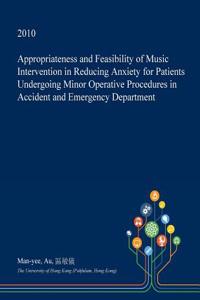 Appropriateness and Feasibility of Music Intervention in Reducing Anxiety for Patients Undergoing Minor Operative Procedures in Accident and Emergency Department
