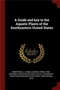 A Guide and Key to the Aquatic Plants of the Southeastern United States