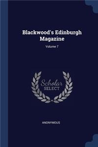 Blackwood's Edinburgh Magazine; Volume 7