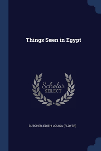 Things Seen in Egypt