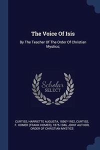 THE VOICE OF ISIS: BY THE TEACHER OF THE