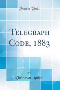 Telegraph Code, 1883 (Classic Reprint)