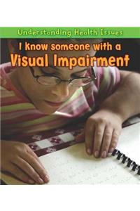 I Know Someone with a Visual Impairment. Vic Parker