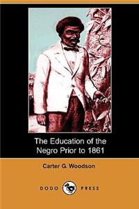 The Education of the Negro Prior to 1861 (Dodo Press)