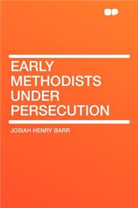 Early Methodists Under Persecution